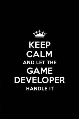 Book cover for Keep Calm and Let the Game Developer Handle It