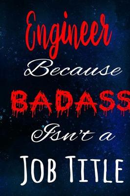 Book cover for Engineer Because Badass Isn't a Job Title