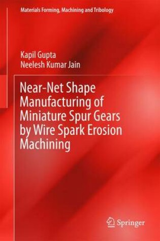 Cover of Near-Net Shape Manufacturing of Miniature Spur Gears by Wire Spark Erosion Machining