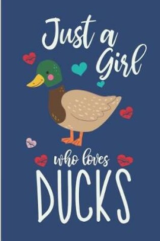 Cover of Just a Girl Who Loves Ducks