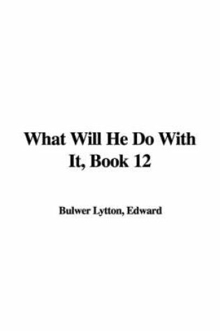 Cover of What Will He Do with It, Book 12