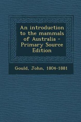 Cover of An Introduction to the Mammals of Australia - Primary Source Edition