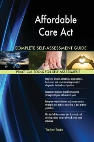 Cover of Affordable Care Act Complete Self-Assessment Guide