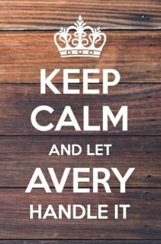 Cover of Keep Calm and Let Avery Handle It