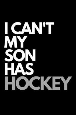 Book cover for I Can't My Son Has Hockey