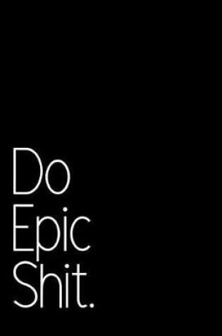 Cover of Do Epic Shit.