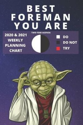 Cover of 2020 & 2021 Two-Year Weekly Planner For The Best Foreman Job - Funny Yoda Quote Appointment Book Gift - Two Year Agenda Notebook