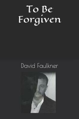 Cover of To Be Forgiven