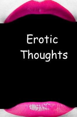 Book cover for Erotic Thoughts Journal Hot Pink Lips