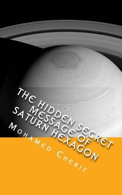 Book cover for The Hidden Secret Message of Saturn Hexagon