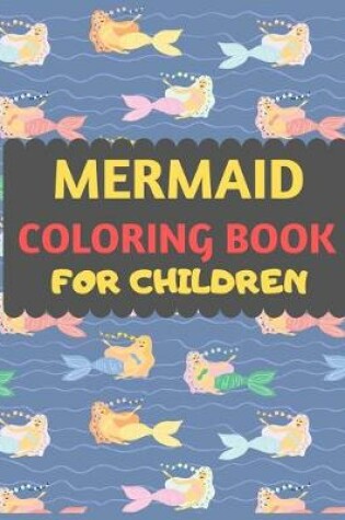 Cover of Mermaid Coloring Book For Children