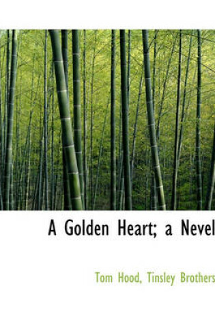 Cover of A Golden Heart; A Nevel