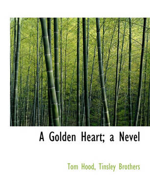 Book cover for A Golden Heart; A Nevel