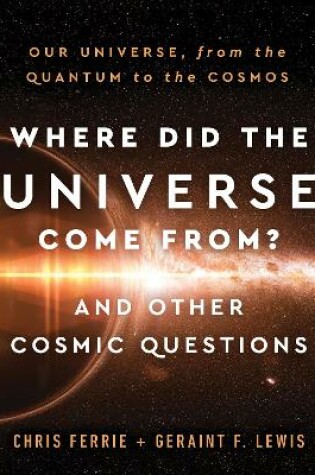 Cover of Where Did the Universe Come From? And Other Cosmic Questions