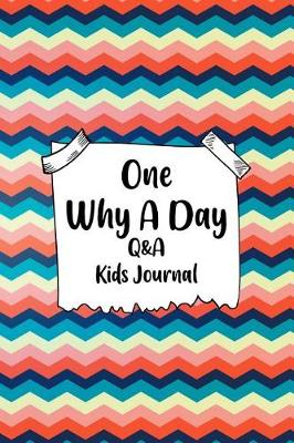 Book cover for One Why A Day Q&A Kids Journal