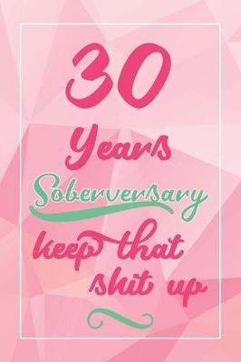 Book cover for 30 Years Soberversary Keep That Shit Up