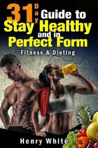 Cover of 31-Day Guide to Stay Healthy and in Perfect Form