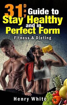 Book cover for 31-Day Guide to Stay Healthy and in Perfect Form