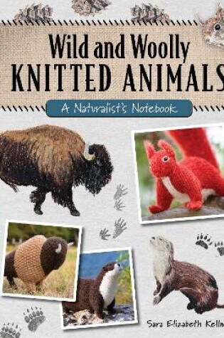 Cover of Wild and Woolly Knitted Animals