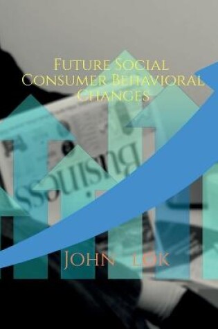 Cover of Future Social Consumer Behavioral Changes