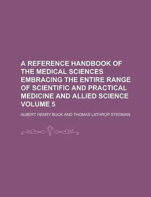 Book cover for A Reference Handbook of the Medical Sciences Embracing the Entire Range of Scientific and Practical Medicine and Allied Science Volume 5