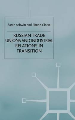 Book cover for Russian Trade Unions and Industrial Relations in Transition