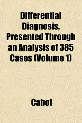 Book cover for Differential Diagnosis, Presented Through an Analysis of 385 Cases (Volume 1)