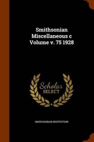 Cover of Smithsonian Miscellaneous C Volume V. 75 1928