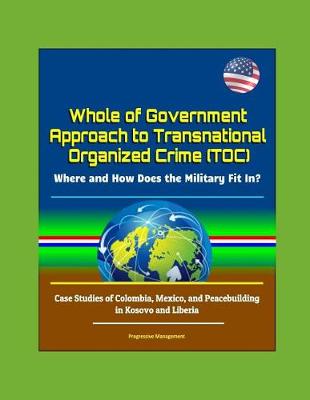 Book cover for Whole of Government Approach to Transnational Organized Crime (TOC)