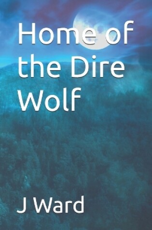 Cover of Home of the Dire Wolf