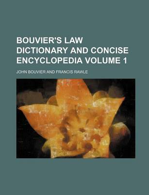 Book cover for Bouvier's Law Dictionary and Concise Encyclopedia Volume 1