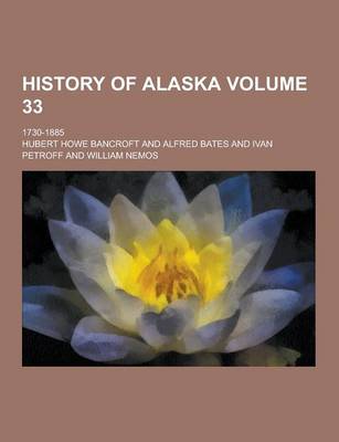 Book cover for History of Alaska; 1730-1885 Volume 33