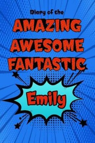 Cover of Diary of the Amazing Awesome Fantastic Emily