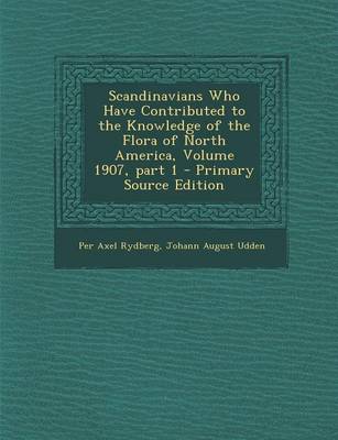 Book cover for Scandinavians Who Have Contributed to the Knowledge of the Flora of North America, Volume 1907, Part 1 - Primary Source Edition