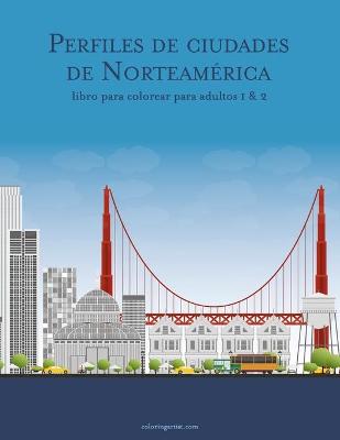 Book cover for Perfiles de ciudades de Norteamerica libro para colorear para adultos 1 & 2