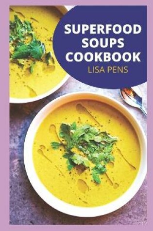 Cover of Superfood Soups Cookbook