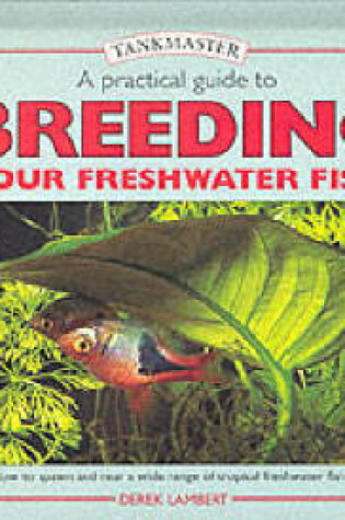 Cover of Practical Guide to Breeding Your Freshwater Fish