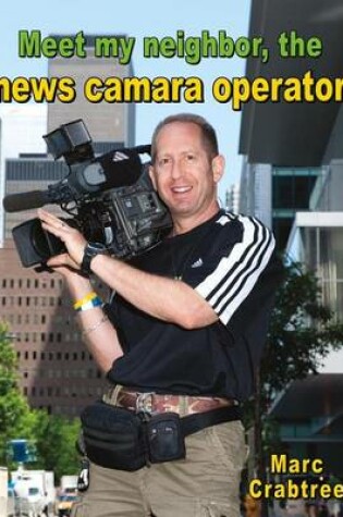 Cover of Meet My Neighbor The News Camera Operator