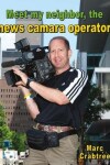 Book cover for Meet My Neighbor The News Camera Operator