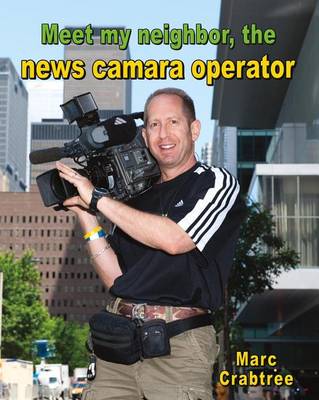 Cover of Meet My Neighbor The News Camera Operator