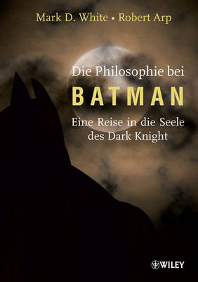Book cover for Die Philosophie bei Batman – Eine Reise in die Seele des Dark Knight
