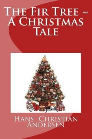 Cover of The Fir Tree A Christmas Tale