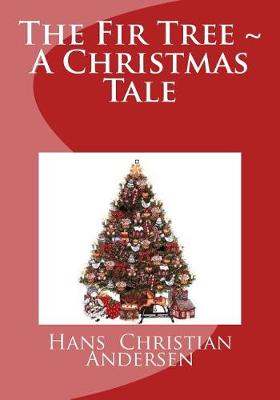 Book cover for The Fir Tree A Christmas Tale