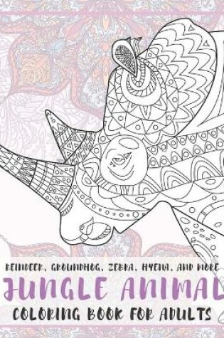 Cover of Jungle Animal - Coloring Book for adults - Reindeer, Groundhog, Zebra, Hyena, and more