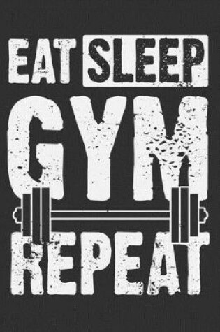 Cover of Eat Sleep Gym Repeat