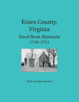 Book cover for Essex County, Virginia Deed Book Abstracts 1749-1751