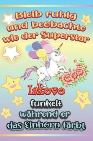 Cover of Bleib ruhig und beobachte wie Superstar Iakovo funkelt während sie das Einhorn färbt