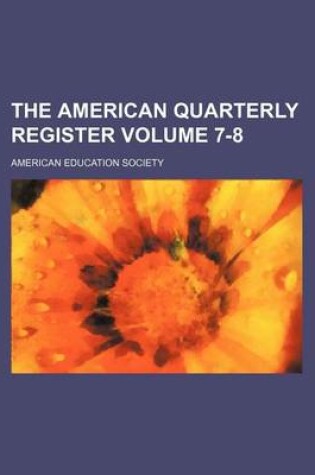 Cover of The American Quarterly Register Volume 7-8