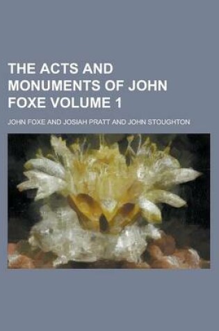 Cover of The Acts and Monuments of John Foxe Volume 1