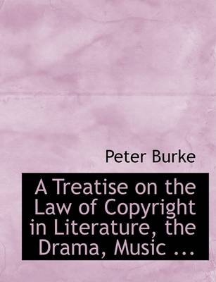 Book cover for A Treatise on the Law of Copyright in Literature, the Drama, Music ...